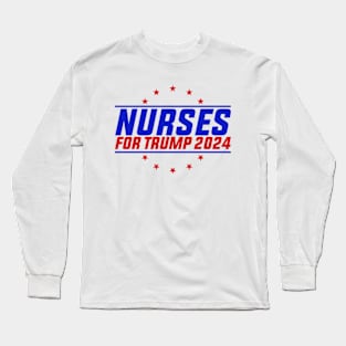 Nurses For Trump 2024 Long Sleeve T-Shirt